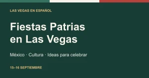 Fiestas Patrias en Las Vegas: México, cultura e ideas para celebrar el 15 y 16 de septiembre.