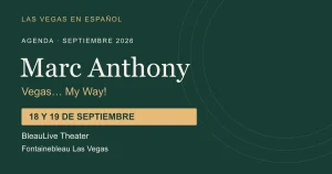 Marc Anthony: Vegas… My Way!, 18 y 19 de septiembre de 2026 en BleauLive Theater, Fontainebleau Las Vegas.